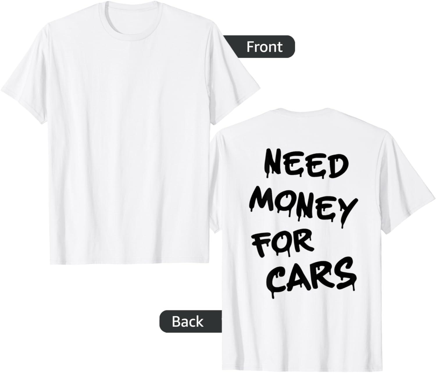Car lovers t-shirt Surprising Insights: Need Money For Cars