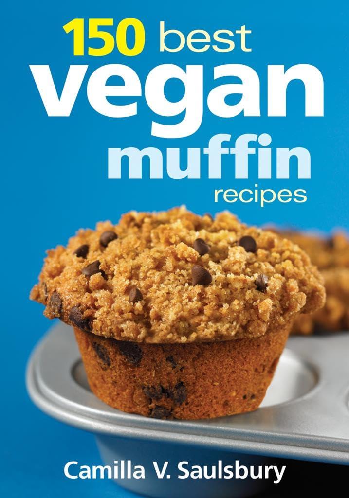 150 Vegan Muffin Recipes: Sweet Surprises For Every Occasion