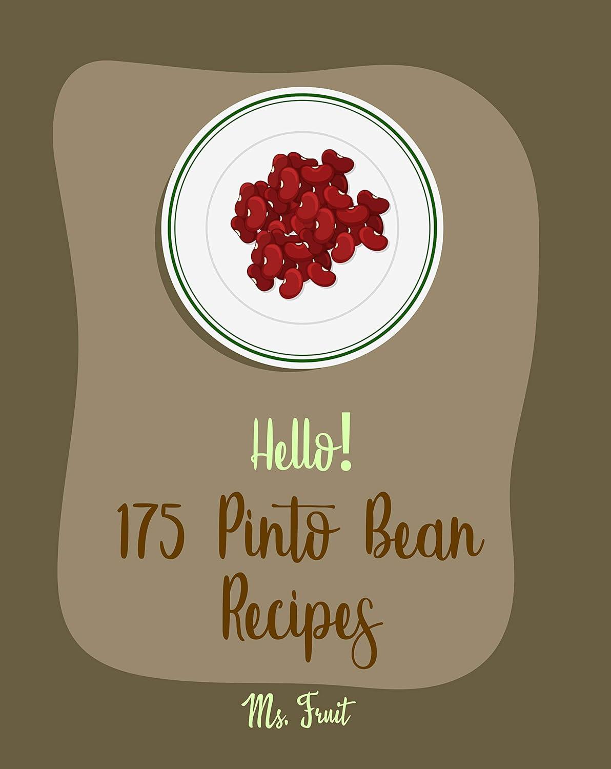 175 Pinto Bean Recipes: Surprising Meals for Every Occasion