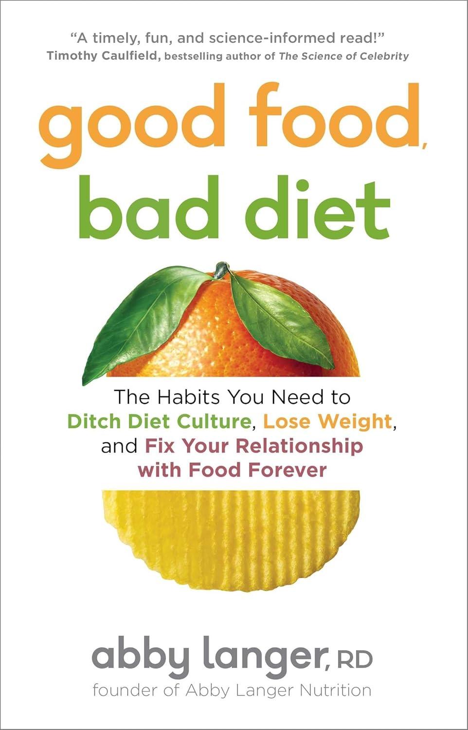 Good Food, Bad Diet Compared: tested habits to lose weight, ditch culture