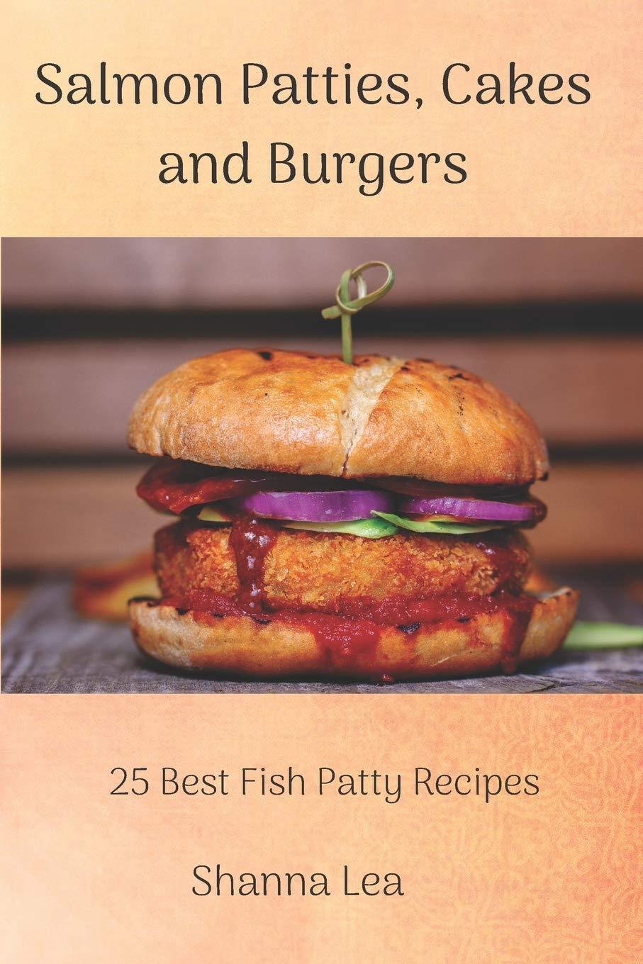 25 Surprising Salmon Patty Recipes: Cakes Tested Versus Burgers' Benefit