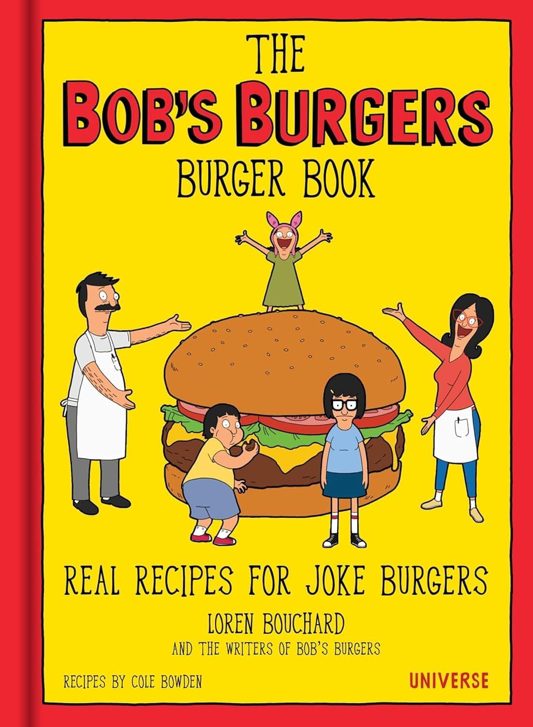 Bob's Burger Book: Real Recipes, Tested Jokes...Versus Your Kitchen