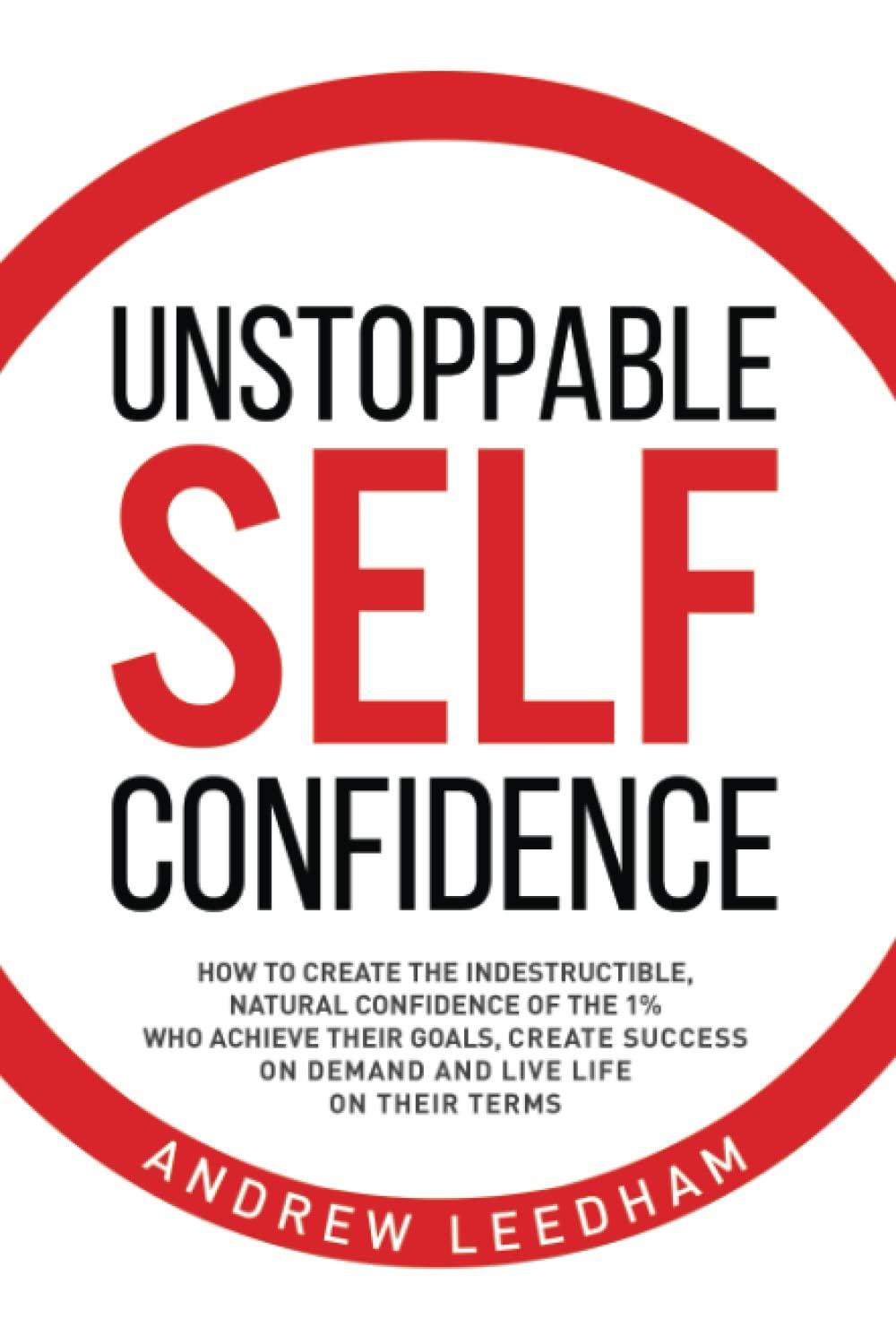 Unstoppable Confidence: Tested Versus Natural... Achieve More Now!