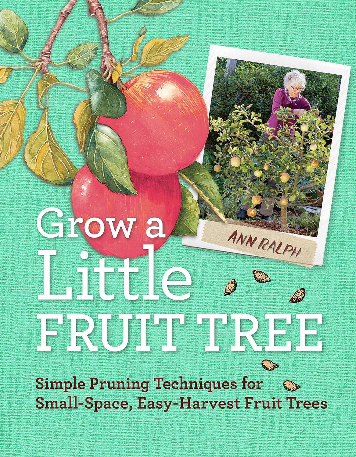 Grow A Little Fruit Tree: Tested Pruning Mini-Fruit Trees For Small Gardens