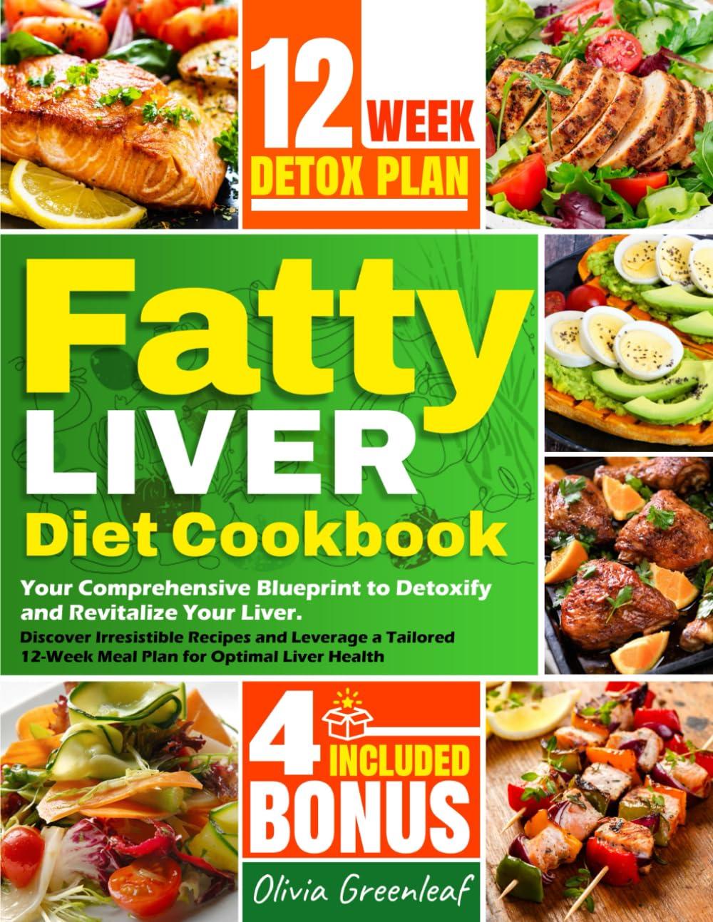 Fatty Liver Cookbook: Tested Recipes, 12-Week Plan...Optimal Health!