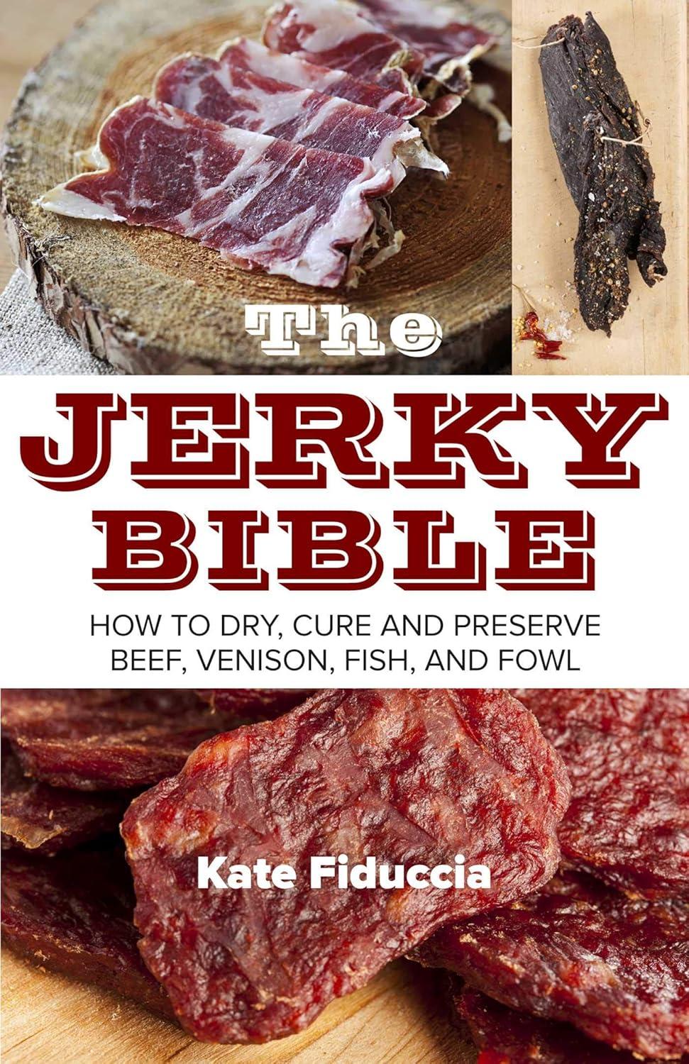 The Jerky Bible: Surprising Insights Versus tested Methods for seasonal Drying