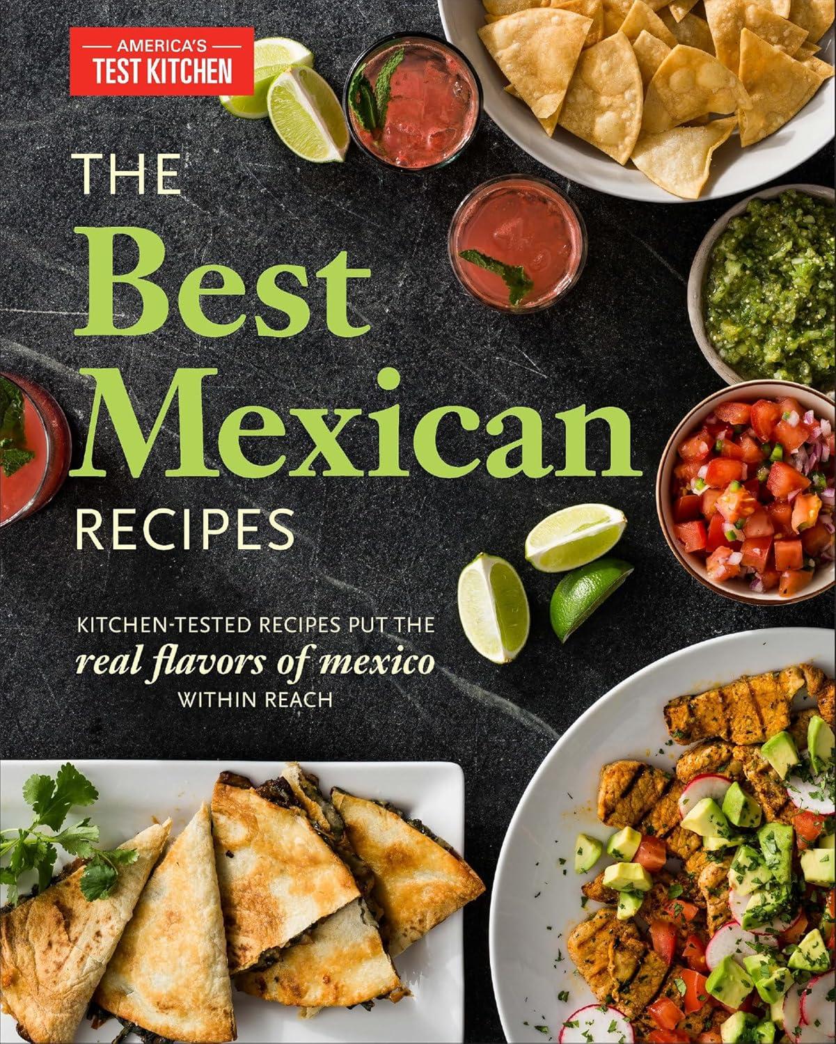 Mexican Kitchen-Tested Recipes: Real Flavors Easy To Find... Surprising Details Inside!